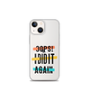 Oops! I Did It Again Clear Case for iPhone®