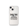 Dad Tax  Portion Of An Item A Dad Is Entitled To Clear Case for iPhone®