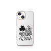 I Got Lucky Now Im Going To Be A Dad Clear Case for iPhone®