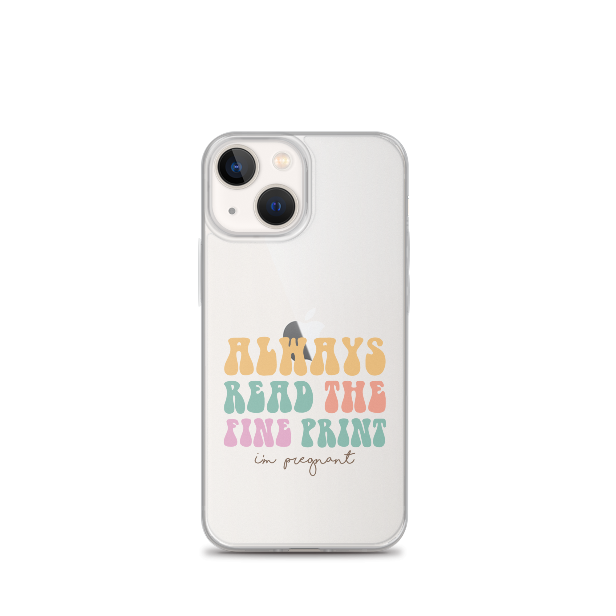 Always Read The Fine Print I'm Pregnant Clear Case for iPhone®