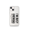 I Can't I'm Busy Growing A Human Clear Case for iPhone®