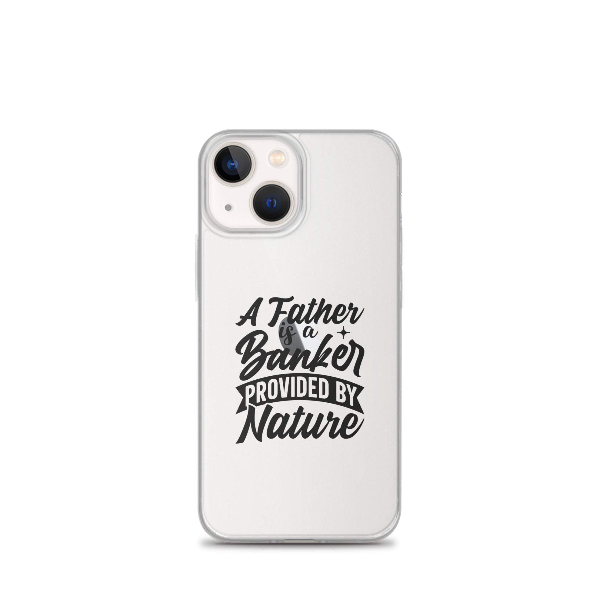 A Father Is A Banker Provided By Nature Clear Case for iPhone®