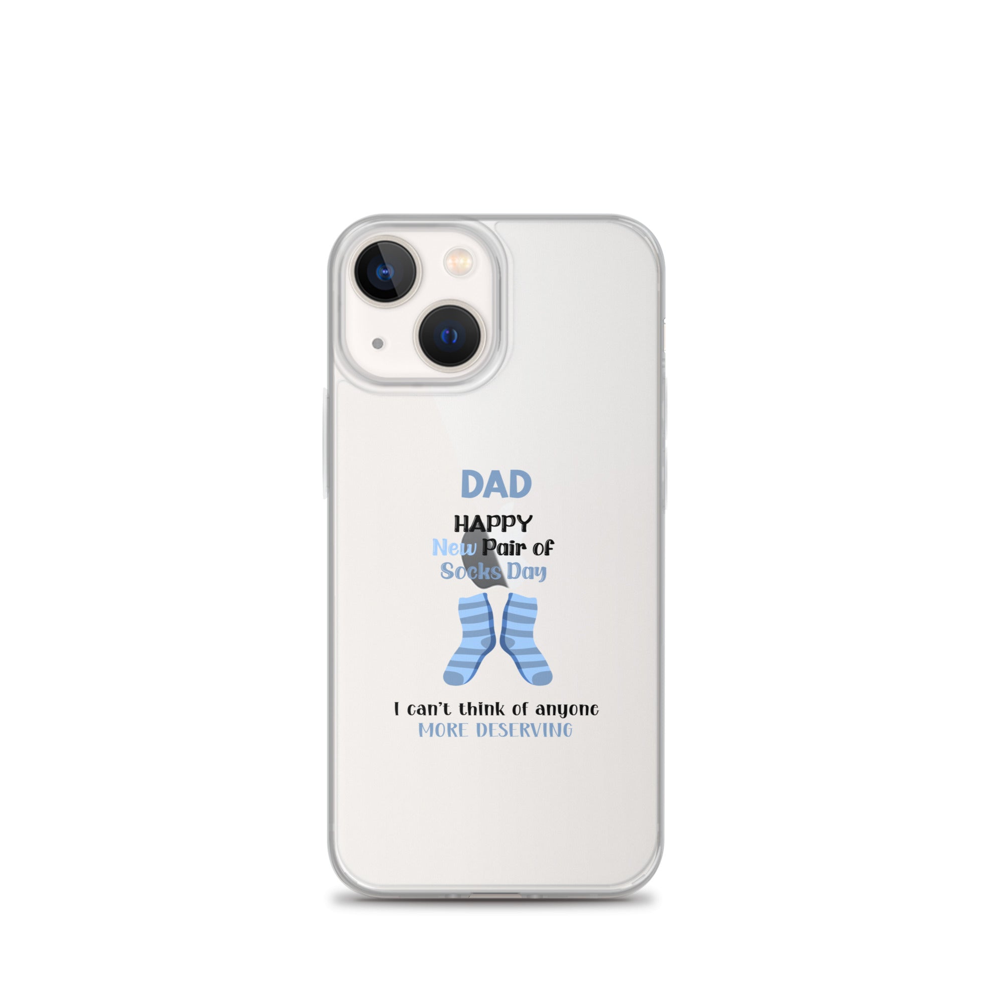 Dad Happy New Pair Of Socks Day I Can't Think Of Anyone More Deserving Clear Case for iPhone®