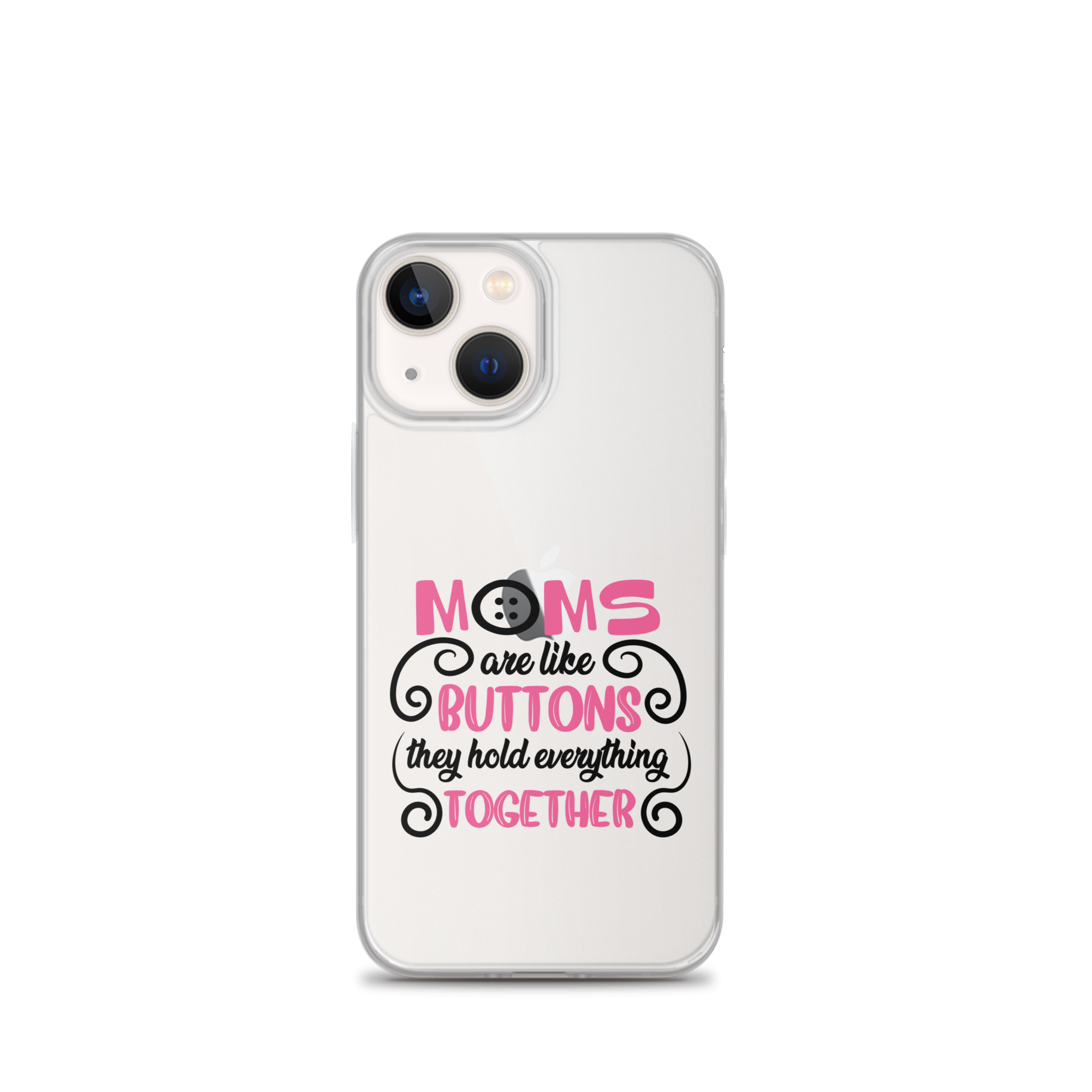 Moms Are Like Buttons They Hold Everything Together Clear Case for iPhone®