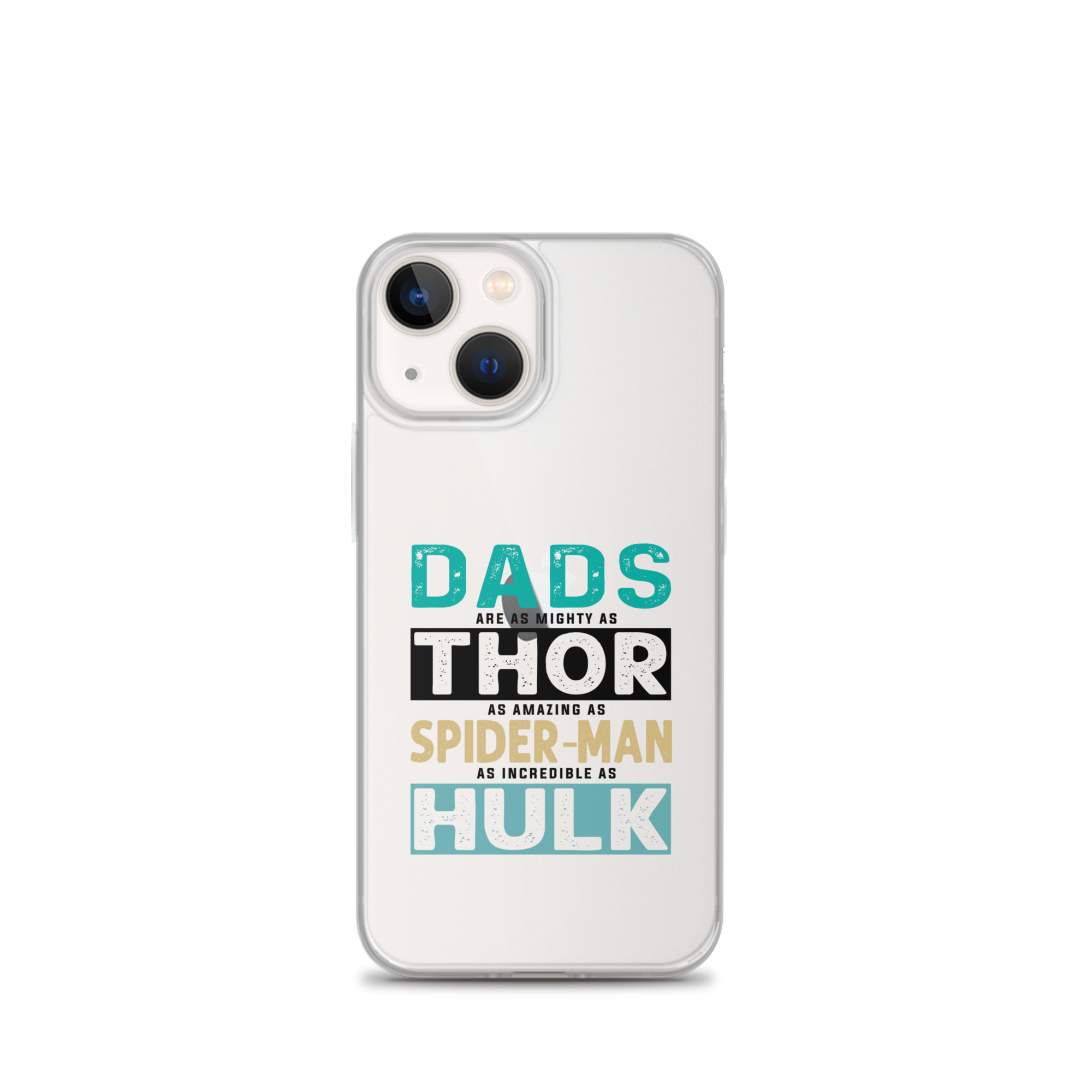 Dads Are As Mighty As Thor, As Amazing As Spider-Man, As Incredible As Hulk Clear Case for iPhone®