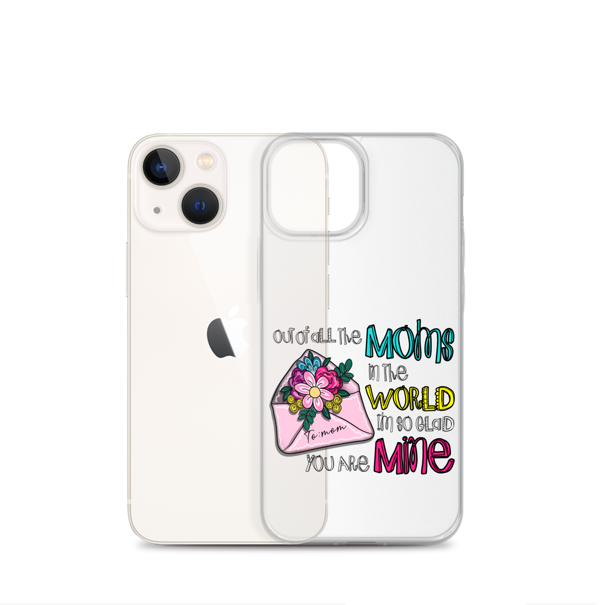 Out Of All Moms In The World I'm So Glad You Are Mine Clear Case for iPhone®