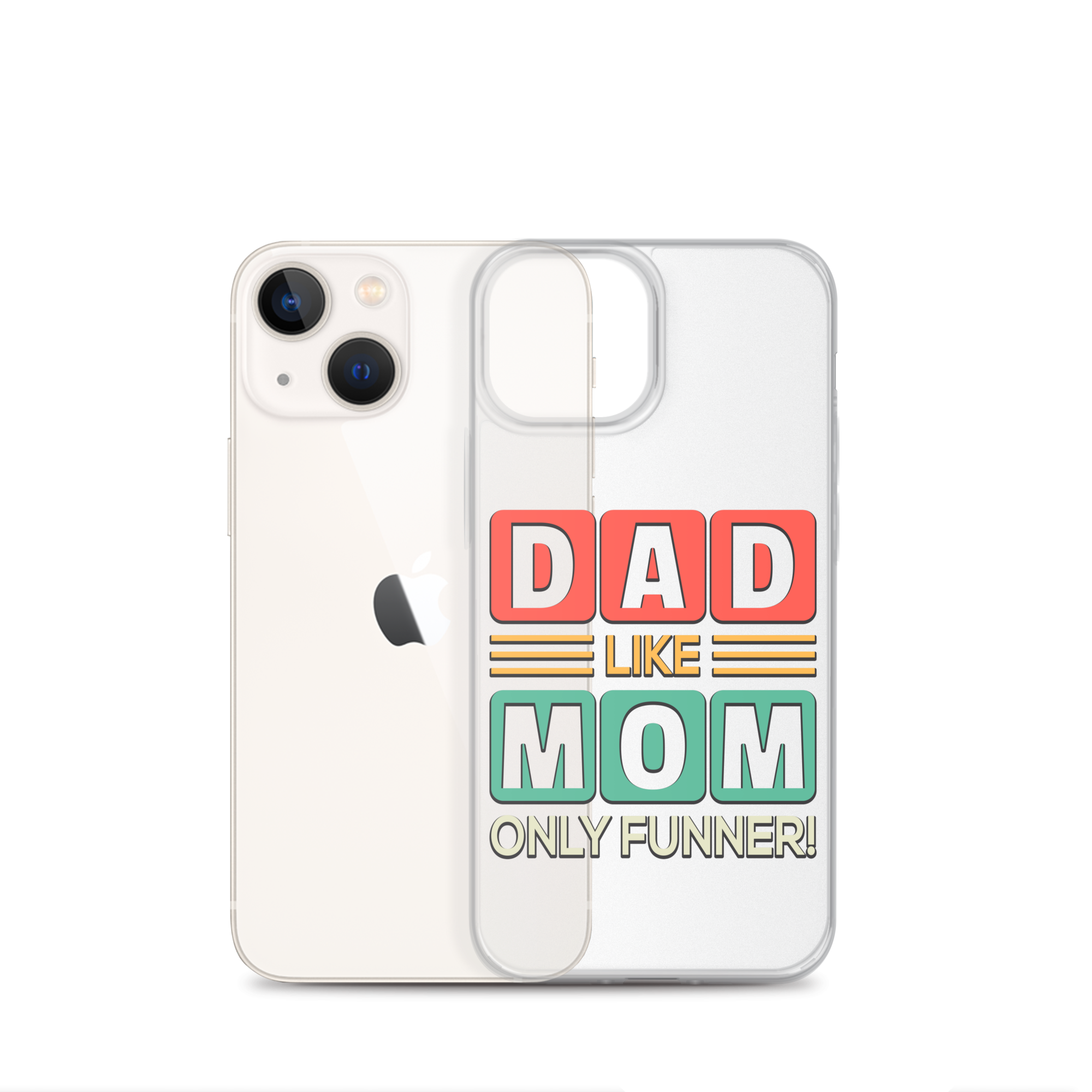 Dad Like Mom Only Funnier Clear Case for iPhone®