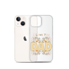 I Love You Dad Clear Case for iPhone®