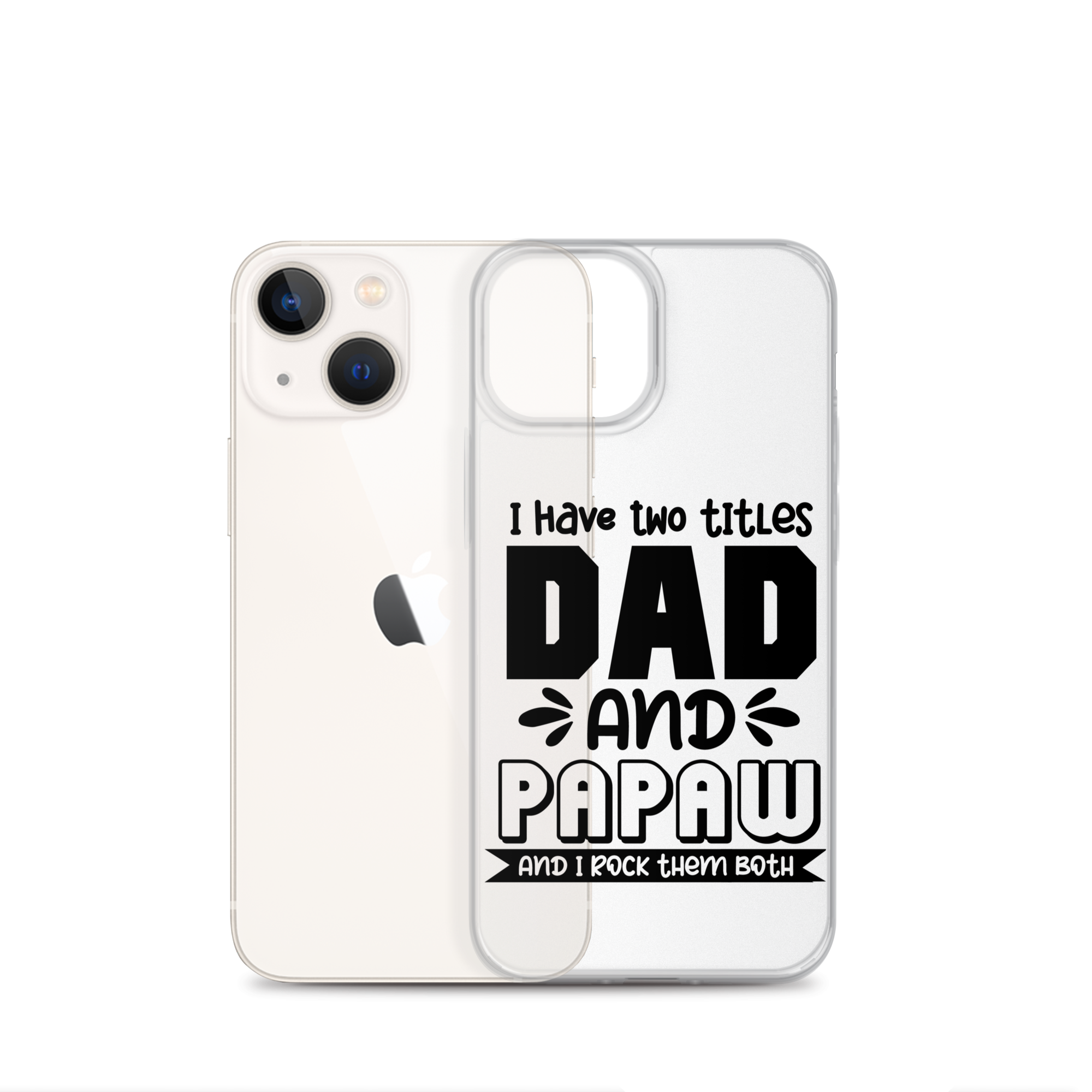 I Have Two Titles Dad And Papaw And I Rock Them Both Clear Case for iPhone®