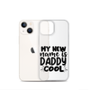 My New Name Is Daddy Cool Clear Case for iPhone®