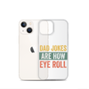 Dad Jokes Are How Eye Roll Clear Case for iPhone®