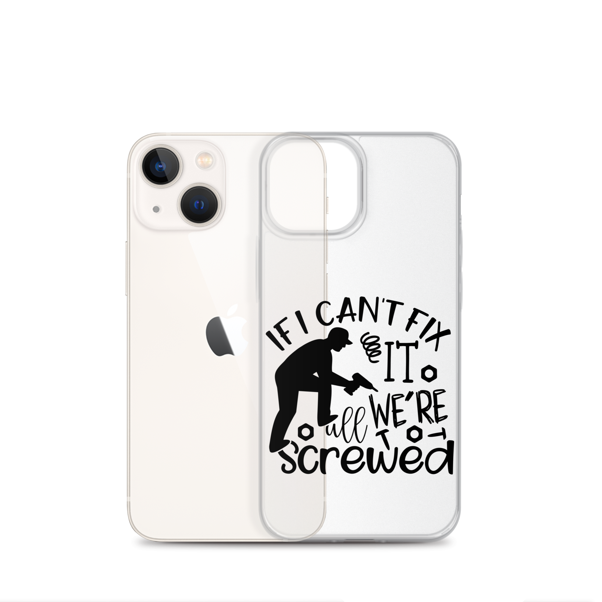 If I Can't Fix It We're All Screwed Clear Case for iPhone®