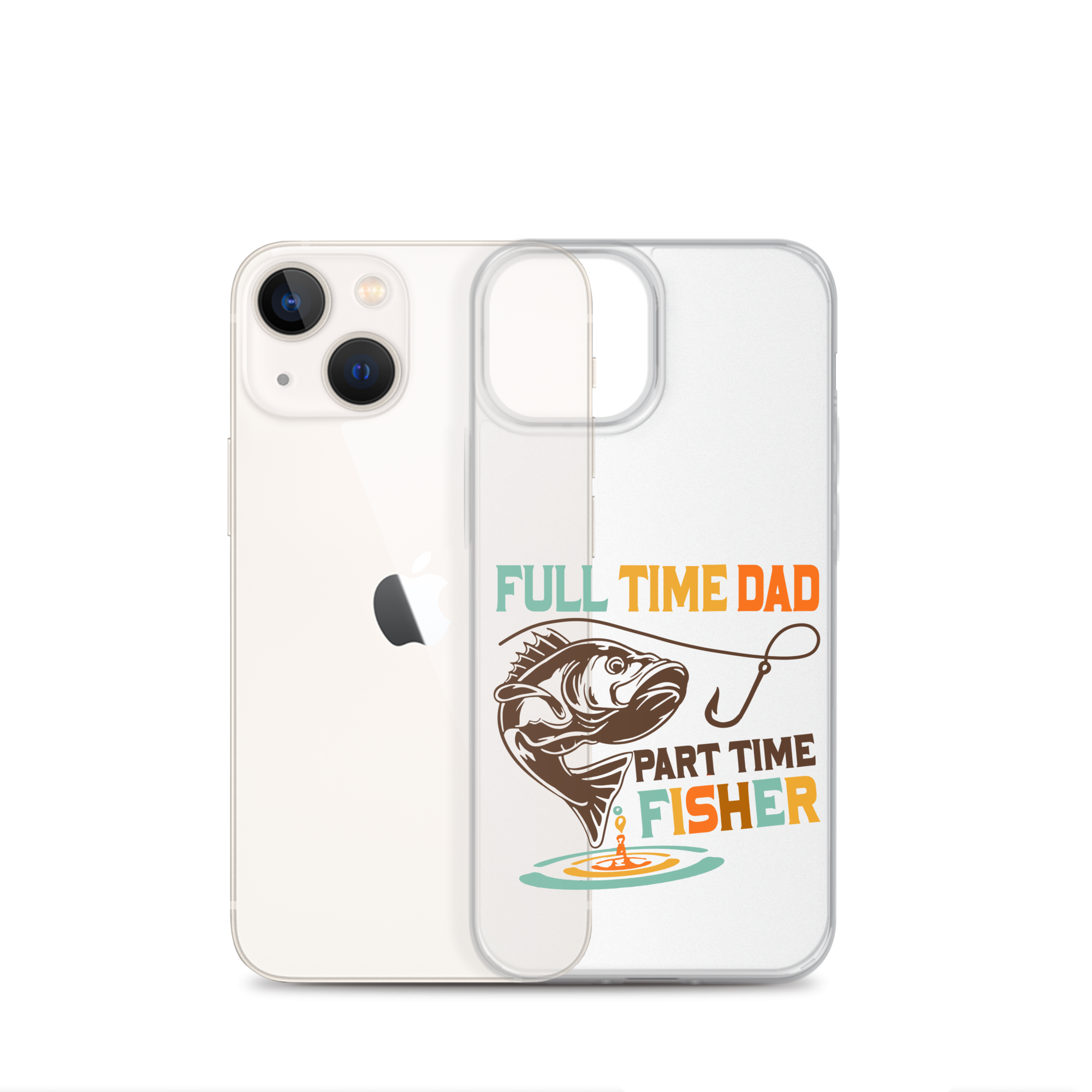 Full Time Dad Part Time Fisher Clear Case for iPhone®