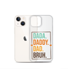 Dada. Daddy. Dad. Bruh. Clear Case for iPhone®