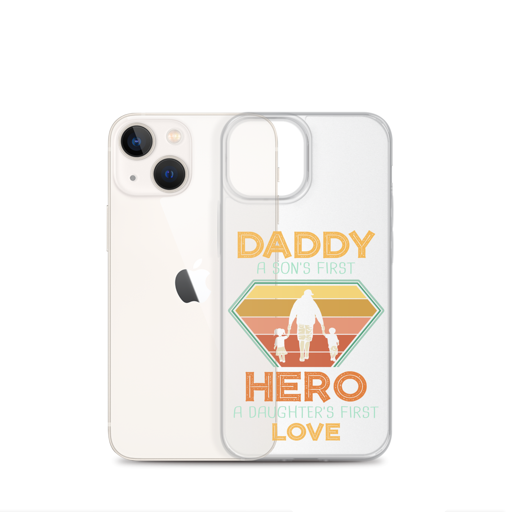 Daddy A Son's First Hero A Daughter's First Love Clear Case for iPhone®