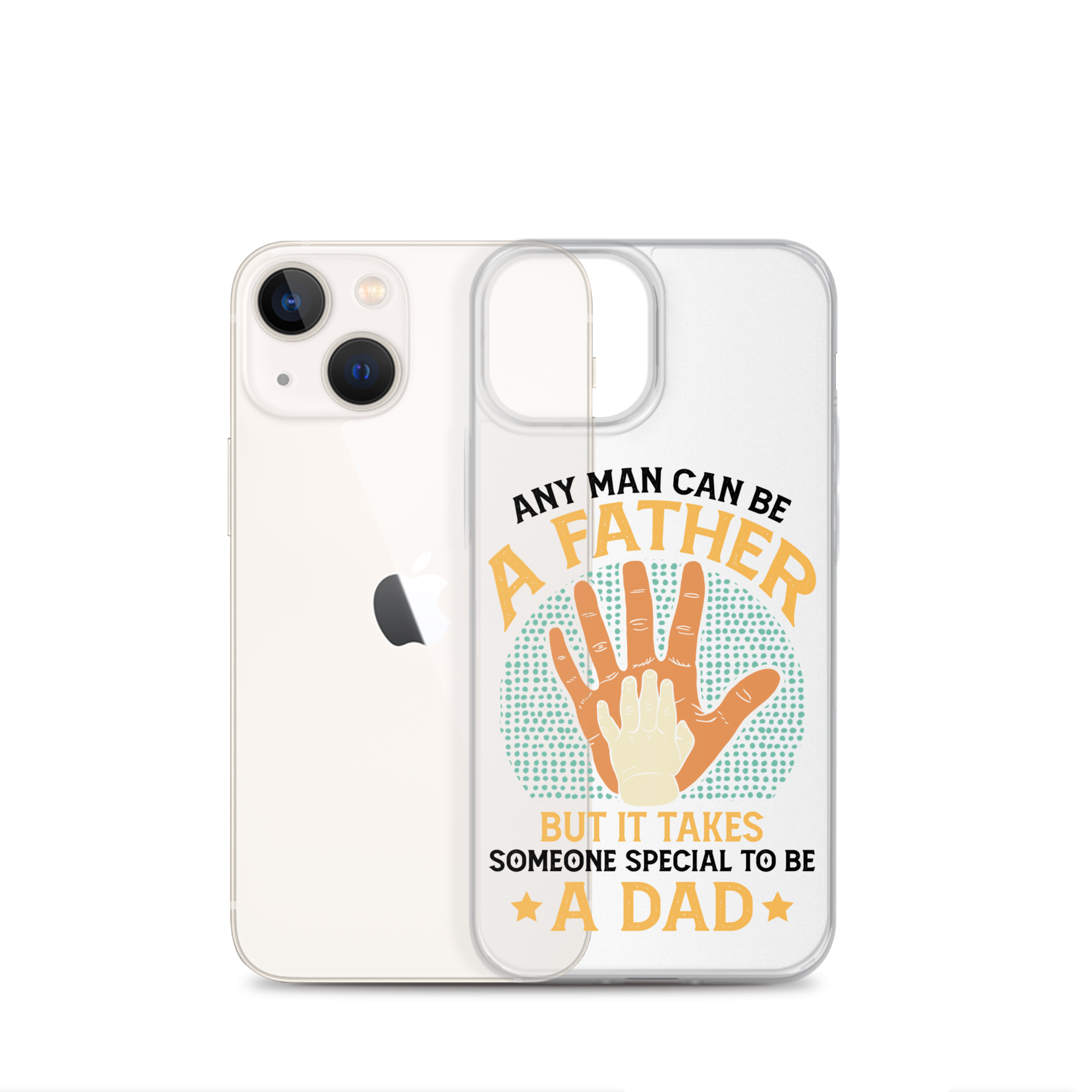 Any Man Can Be A Father But It Takes Someone Special To Be A Father Clear Case for iPhone®