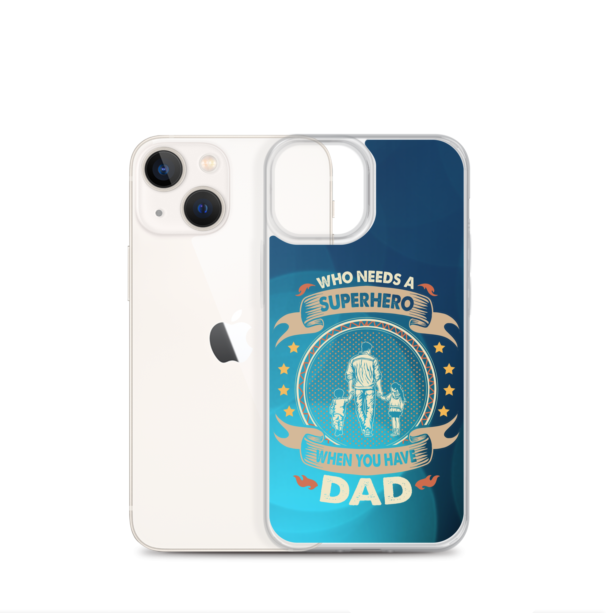 Who Needs A Superhero When You Have Dad Clear Case for iPhone®