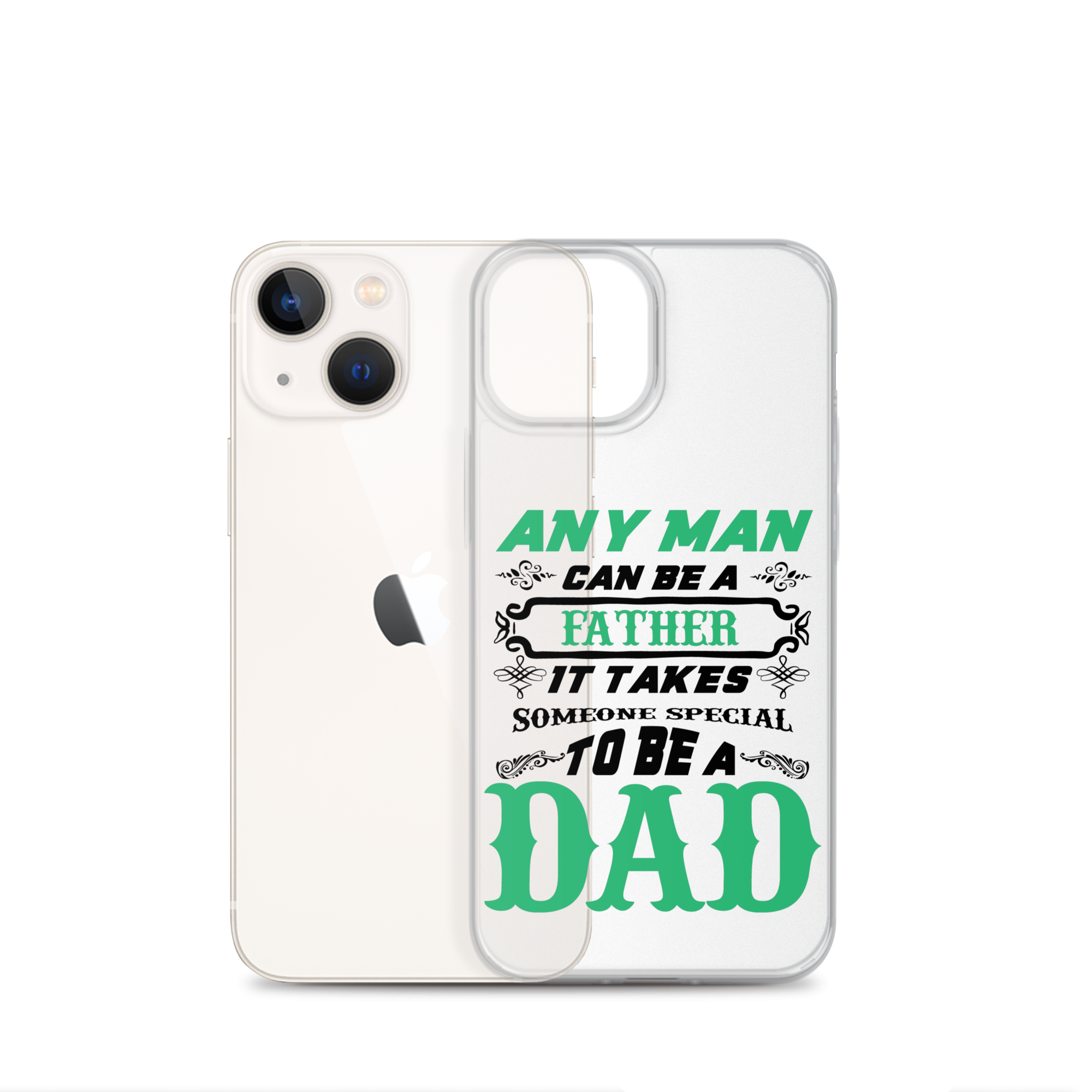 Any Man Can Be A Father It Takes Someone Special To Be A Dad Clear Case for iPhone®