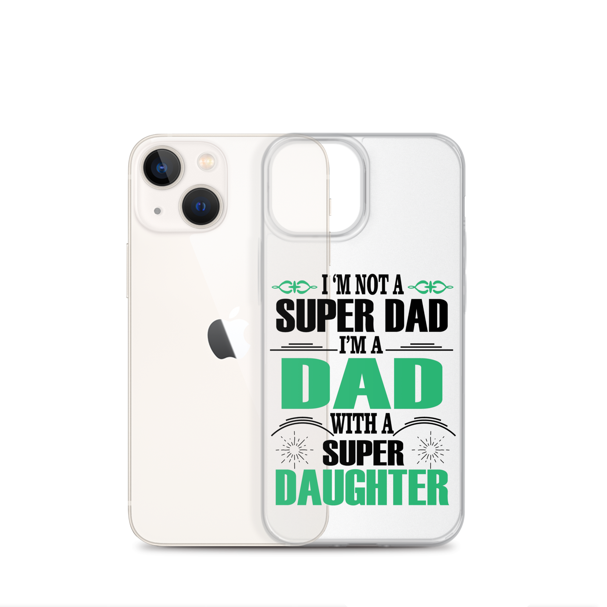 I'm Not A Super Dad I'm A Dad With A Super Daughter Clear Case for iPhone®