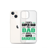 I'm Not A Super Dad I'm A Dad With A Super Daughter Clear Case for iPhone®