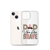 Dad You Are Brave Clear Case for iPhone®