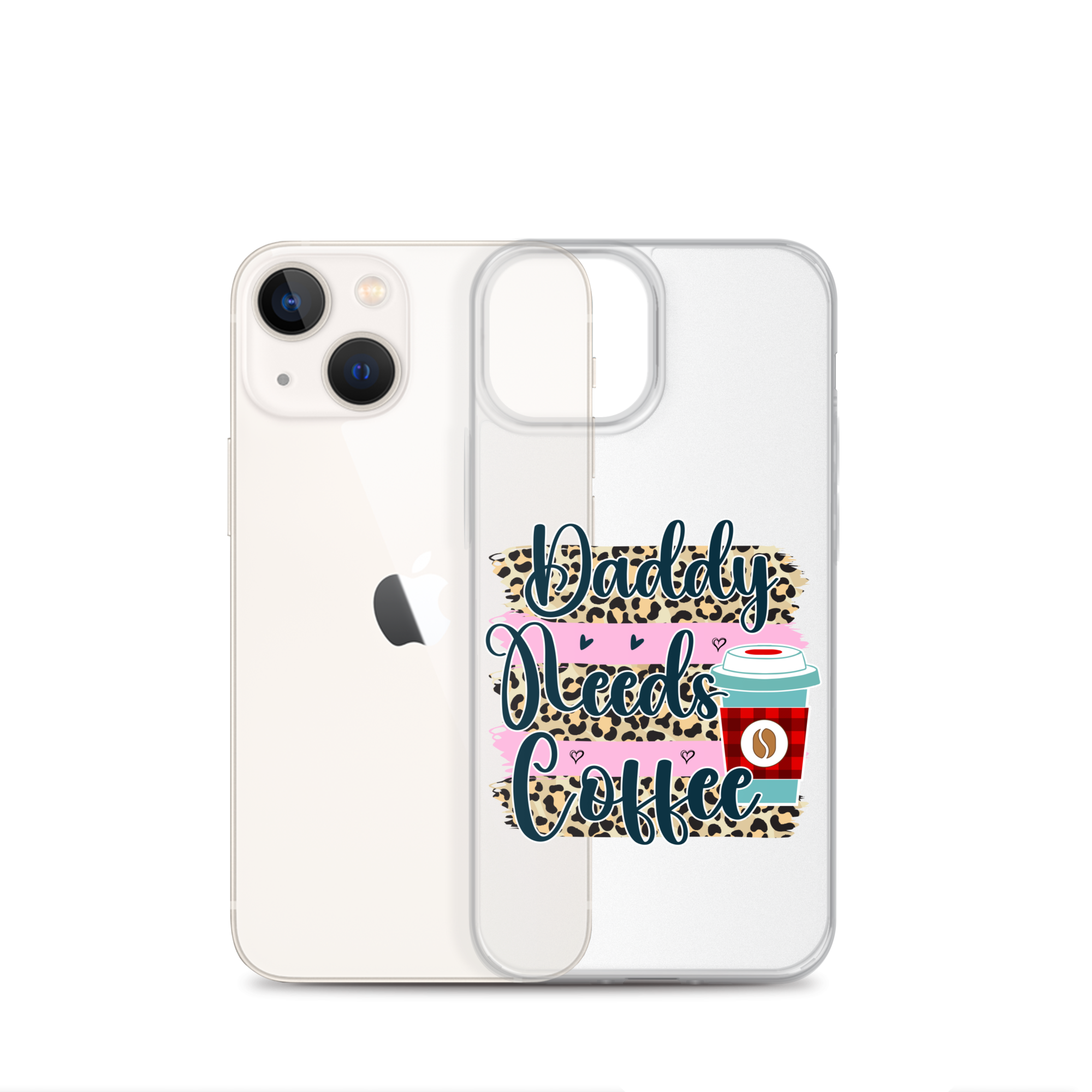 Daddy Needs Coffee Clear Case for iPhone®