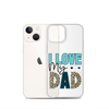 I Love My Dad Clear Case for iPhone®