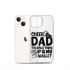 Cheer Dad Th Only Thing I Flip Is My Wallet Clear Case for iPhone®