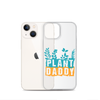 Plant Daddy Clear Case for iPhone®