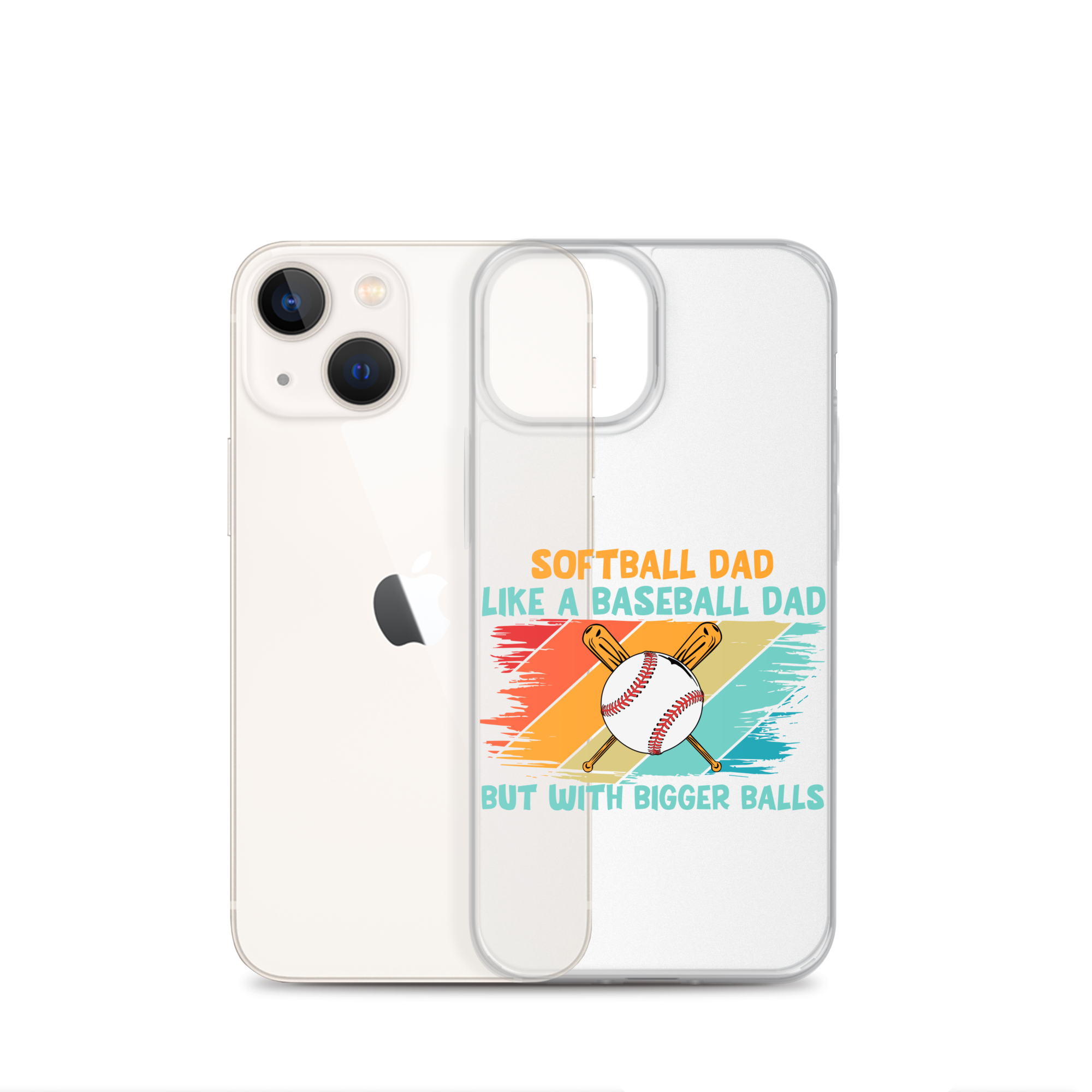 Softball Dad Like A Baseball Dad But With Bigger Balls Clear Case for iPhone®