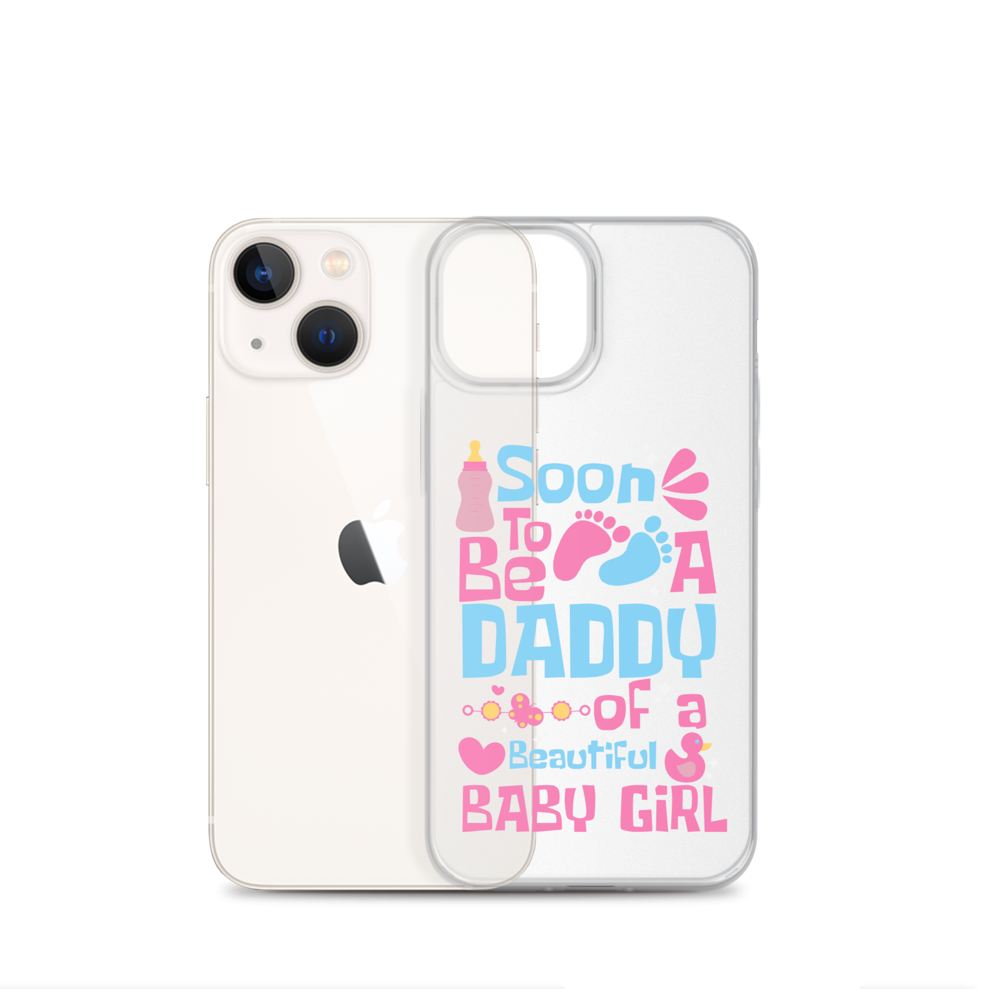 Soon To Be A Daddy Of A Beautiful Baby Girl Clear Case for iPhone®