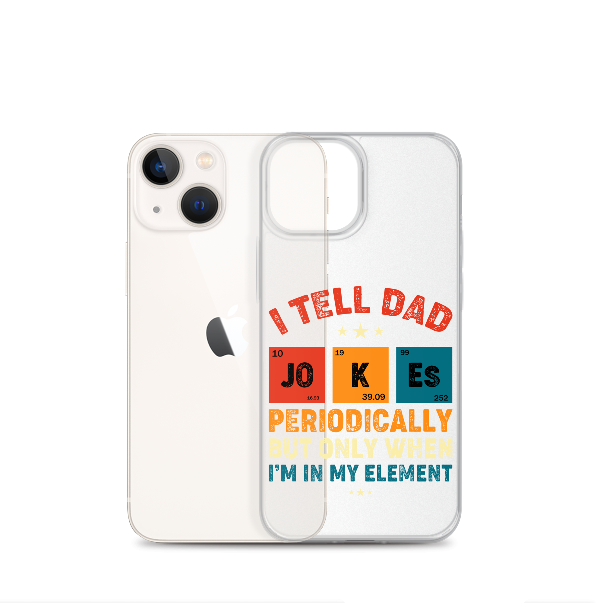 I Tell Dad Jokes Periodically But Only When I'm In My Element Clear Case for iPhone®