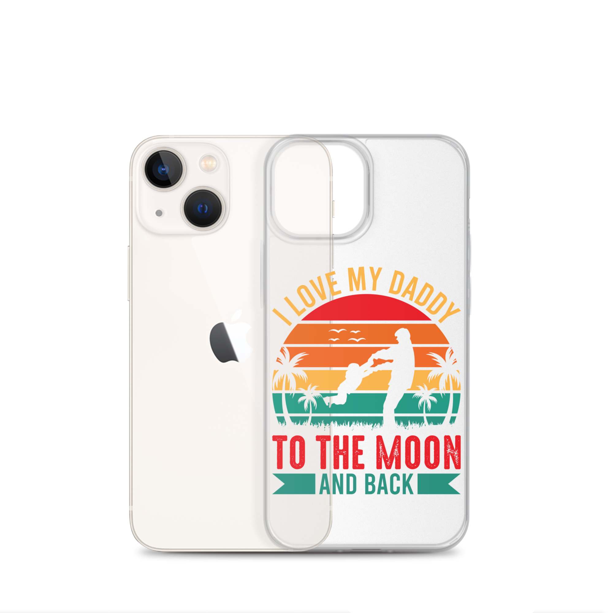 I Love My Daddy To The Moon And Back Clear Case for iPhone®