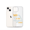 My Son-In-Law Is My Favorite Child Clear Case for iPhone®