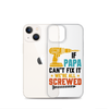 If Papa Can't Fix It We're All Screwed Clear Case for iPhone®