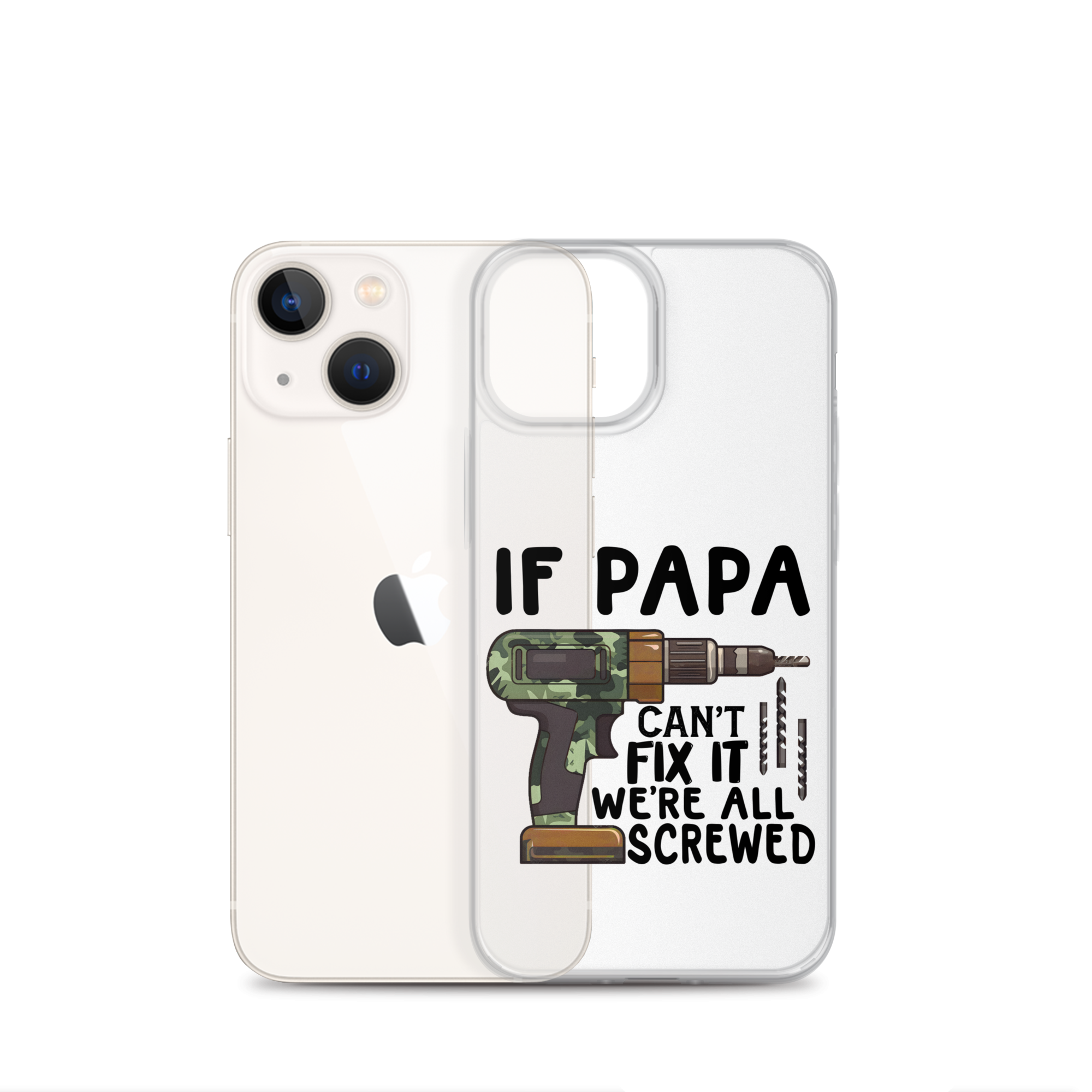 If Papa Can't Fix It We're All Screwed Clear Case for iPhone®