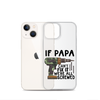 If Papa Can't Fix It We're All Screwed Clear Case for iPhone®