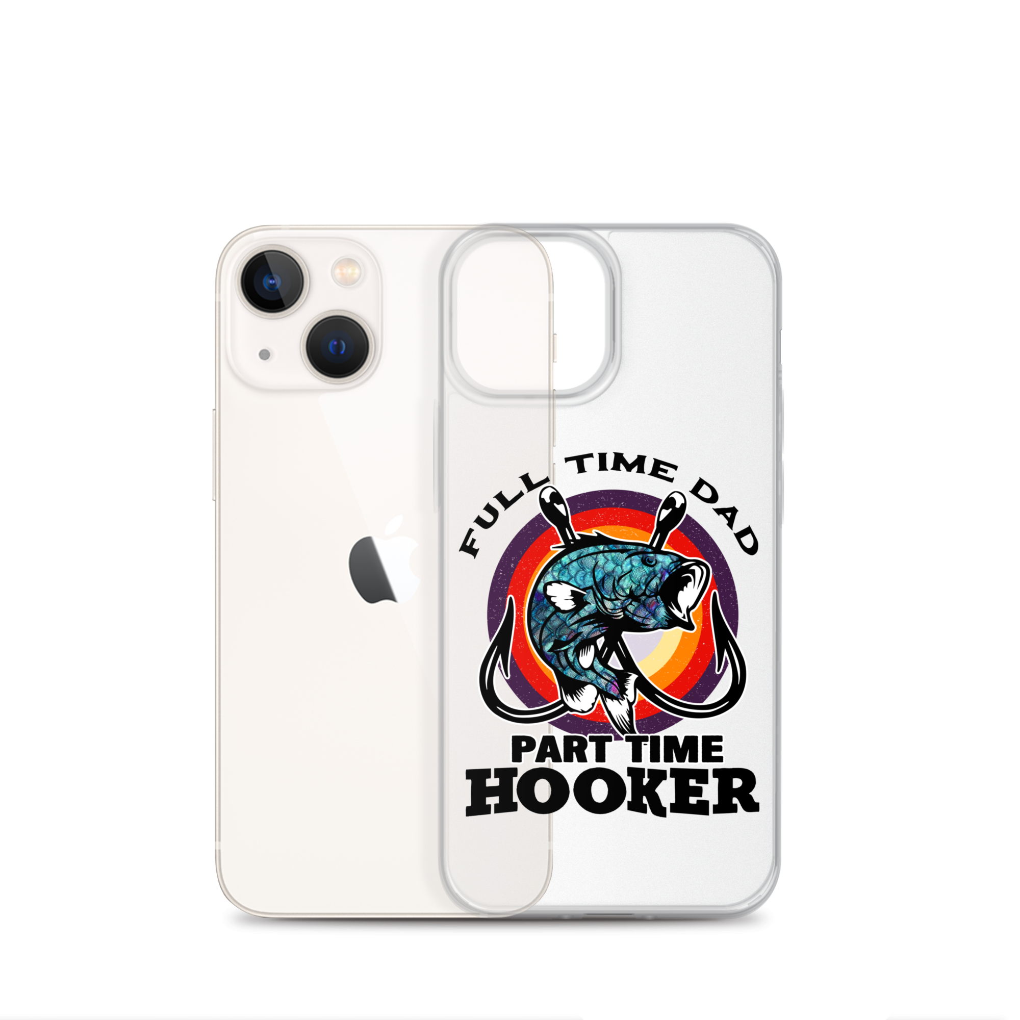 Full Time Dad Part Time Hooker Clear Case for iPhone®