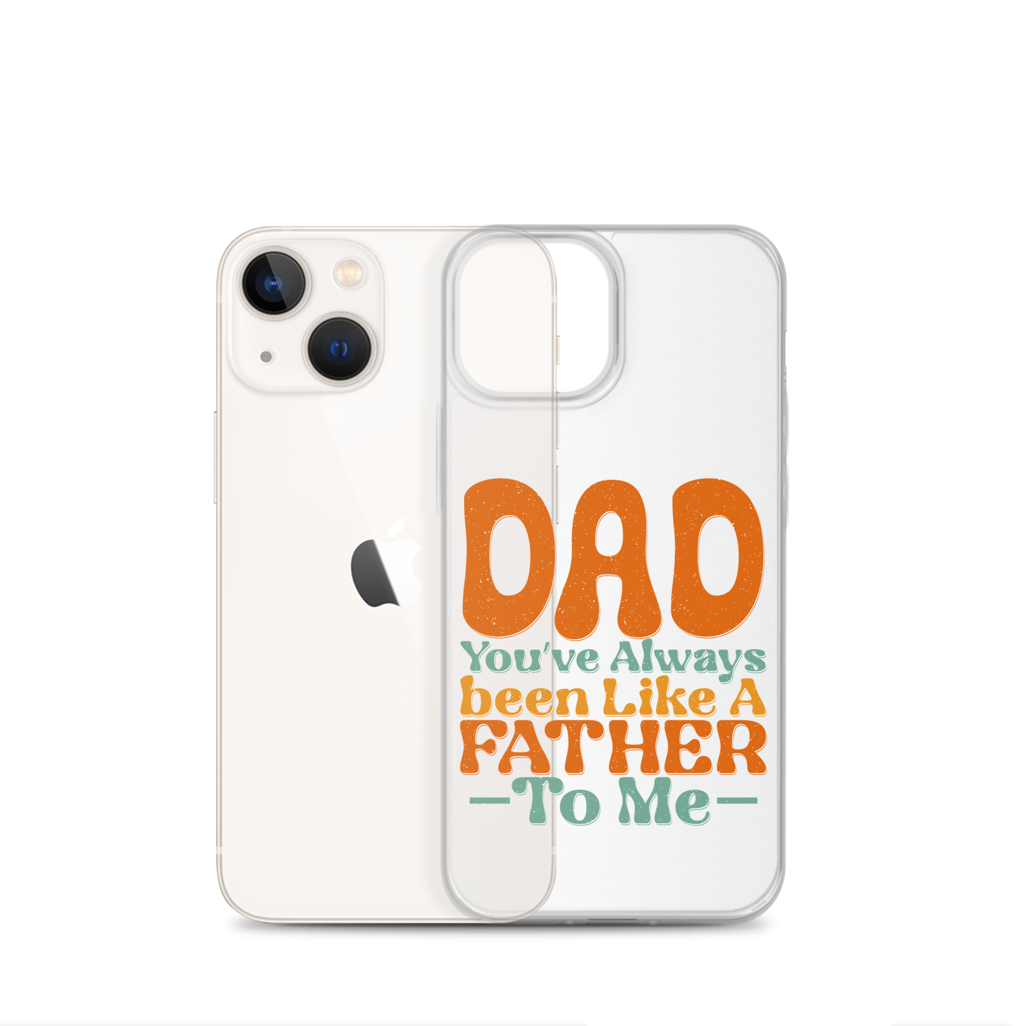 Dad You've Always Been Like A Father To Me Clear Case for iPhone®