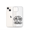 My Squad Calls Me Mama Clear Case for iPhone®