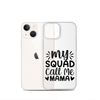 My Squad Call Me Mama Clear Case for iPhone®