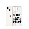 Oh Honey I Am That Mom Clear Case for iPhone®