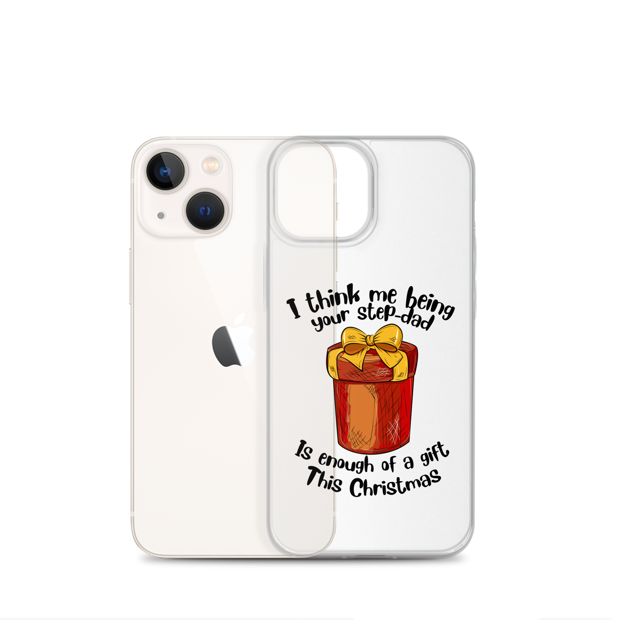 I Think Me Being Your Step Dad Is Enough Of A Gift This Christmas Clear Case for iPhone®