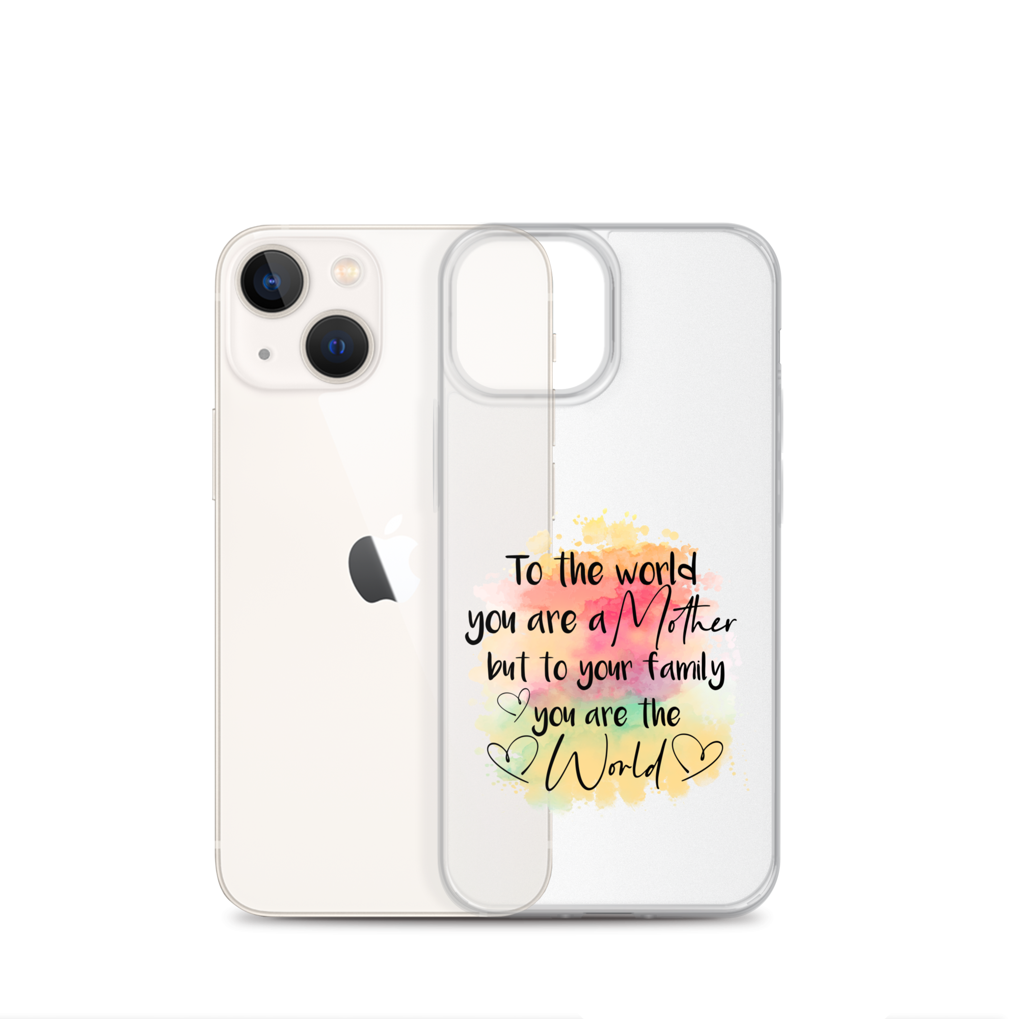 To The World You Are A Mother But To Your Family You Are The World Clear Case for iPhone®