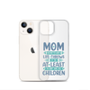 No Matter What Life Throws At You, At Least You Don't Have Ugly Children Clear Case for iPhone®