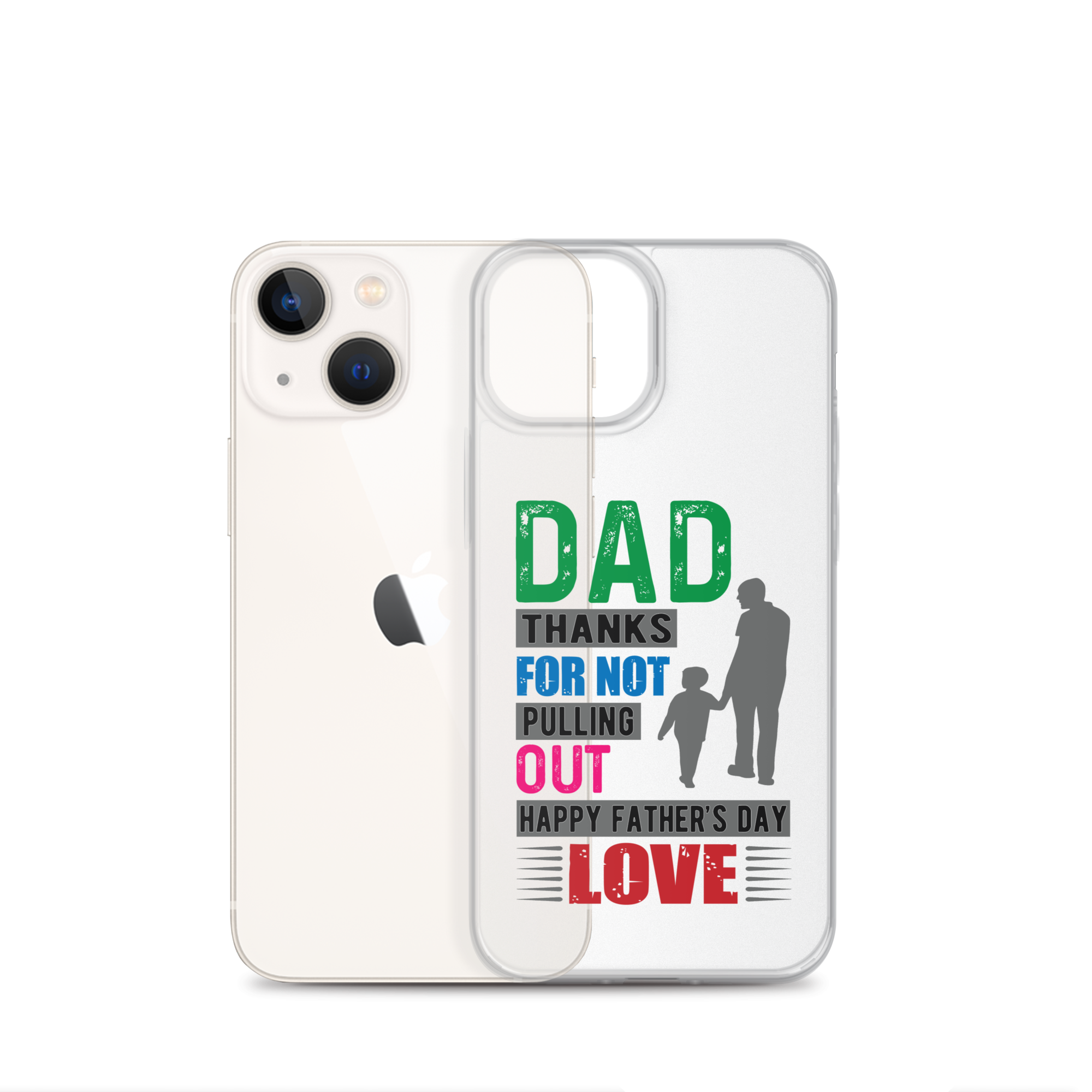 Dad Thanks For Not Pulling Out, Happy Father's Day, Love  Clear Case for iPhone®