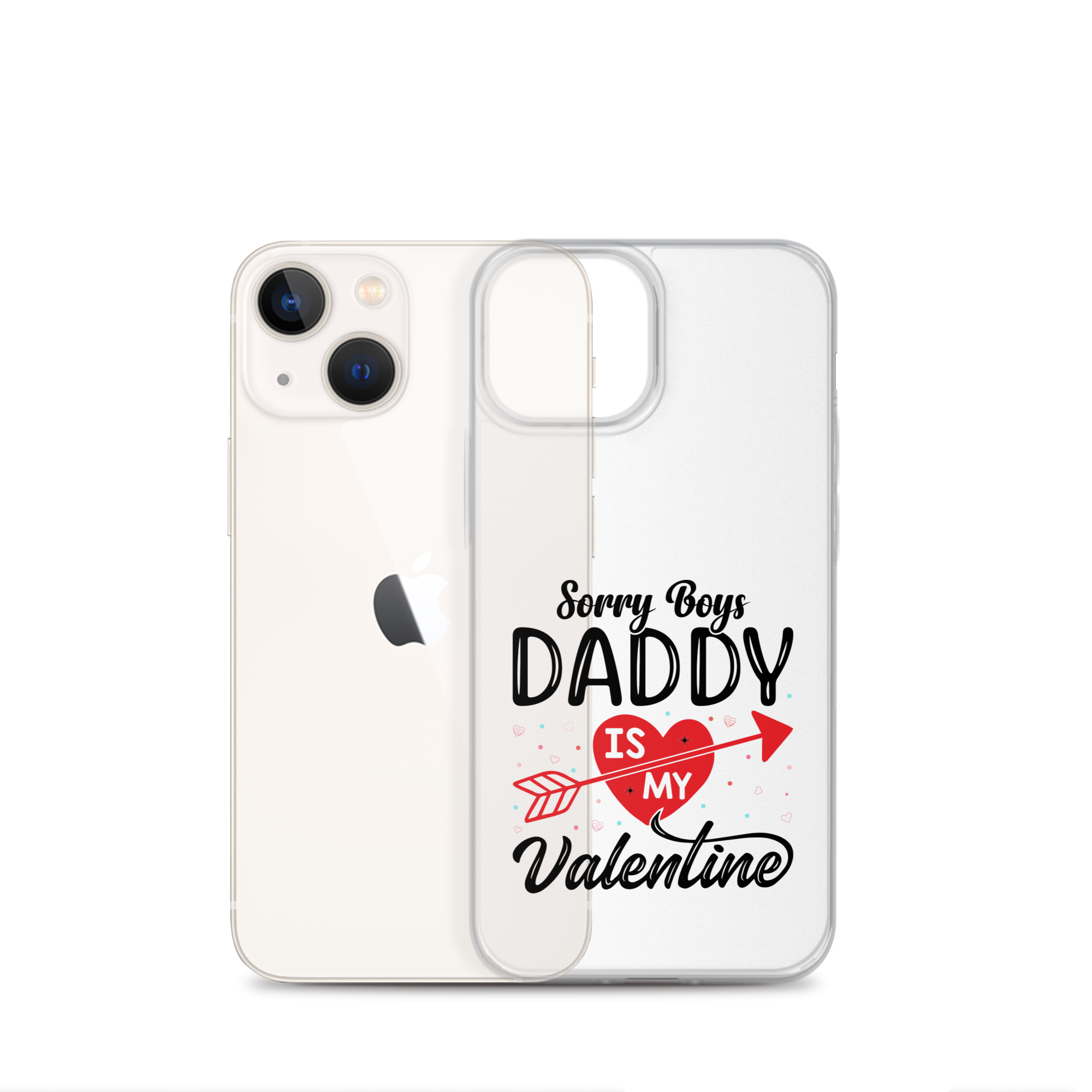 Sorry Boys Daddy Is My Valentine Clear Case for iPhone®