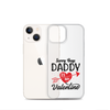 Sorry Boys Daddy Is My Valentine Clear Case for iPhone®