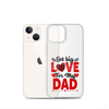 Got Big Love For My Dad Clear Case for iPhone®