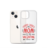 Sorry Ladies, Mom Is My Valentine Clear Case for iPhone®